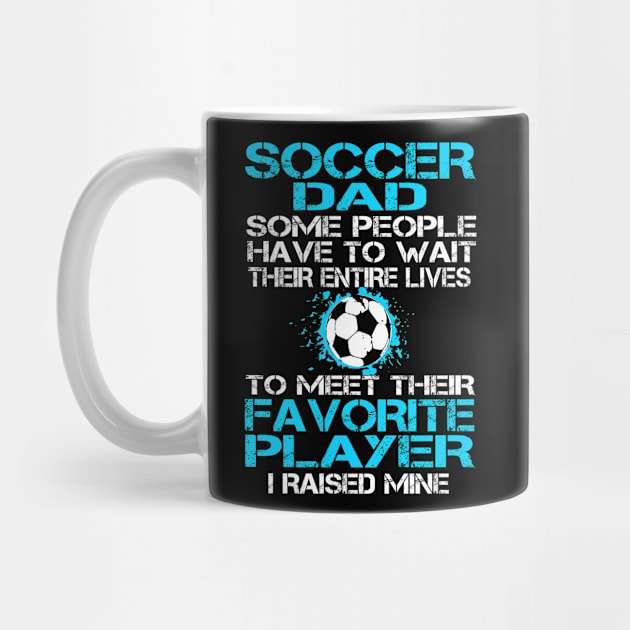 Soccer Dad Some People Have To Wait Their Entire Lives by gotravele store